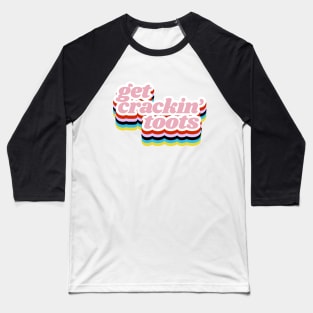 Get Crackin' Toots! Grace & Frankie Quote From the Netflix Series Baseball T-Shirt